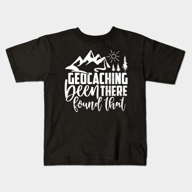 Geocacher Been There Found That Funny Geocaching Kids T-Shirt by Visual Vibes